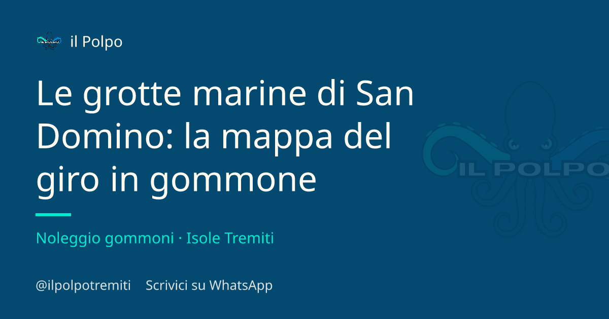 Le grotte marine di San Domino: la mappa del giro in gommone