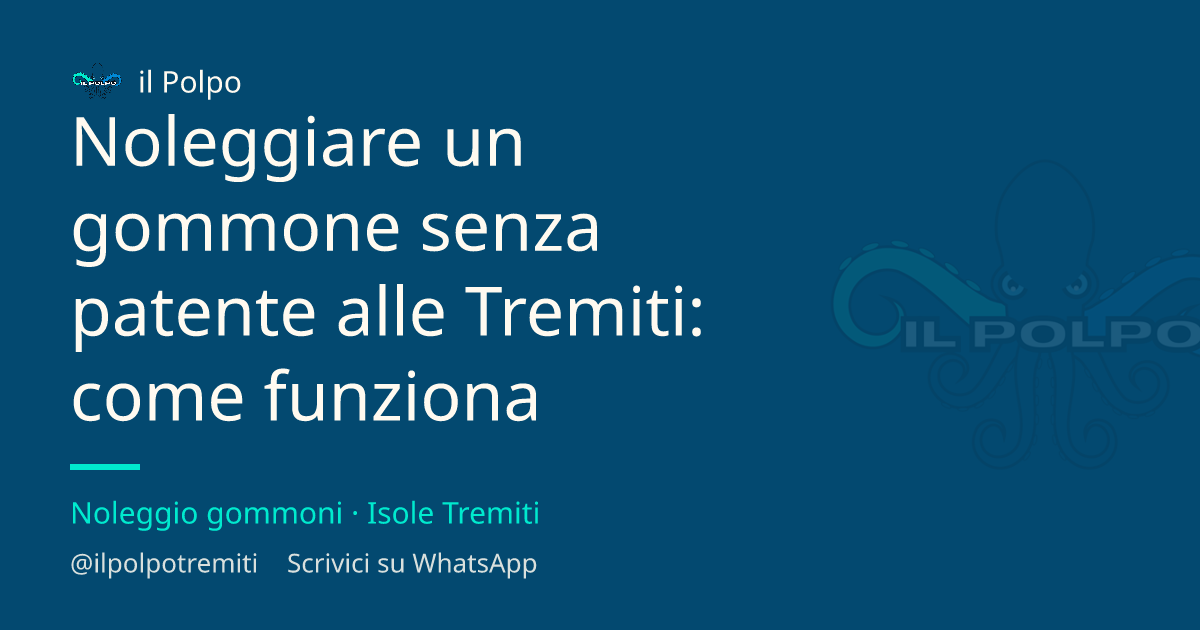 Noleggiare un gommone senza patente alle Tremiti: come funziona