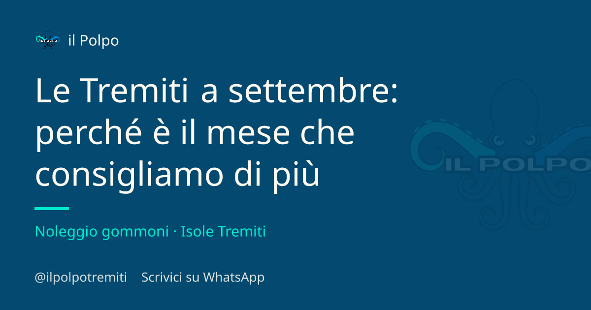 Le Tremiti a settembre: perché è il mese che consigliamo di più